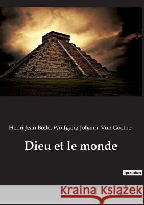 Dieu et le monde Wolfgang Johann Von Goethe, Henri Jean Bolle 9782382749777 Culturea - książka
