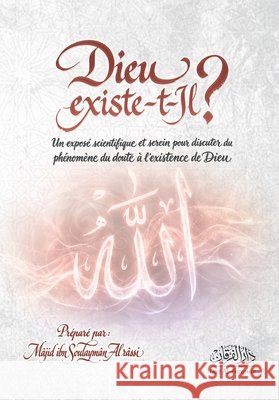 Dieu existe-t-Il?: Un expos? scientifique et serein pour discuter du ph?nom?ne du doute quant ? l'existence de Dieu S?bastien Masson Mājid B. Sulaymā A 9789969502190 Dar Al Forkane - książka