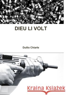 Dieu Li Volt Duilio Chiarle 9781446728352 Lulu Press - książka