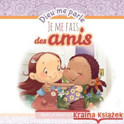 Dieu me parle d'amitié: Faire de nouveaux amis Salem De Bezenac, Agnes De Bezenac, Agnes De Bezenac 9781623872229 Icharacter Limited - książka