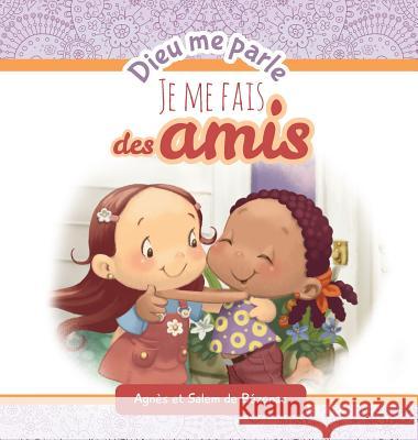 Dieu me parle d'amitié: Faire de nouveaux amis Agnes De Bezenac, Salem De Bezenac, Agnes De Bezenac 9781634740968 Icharacter Limited - książka