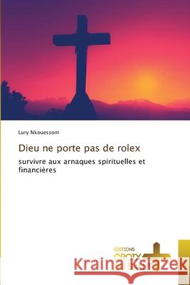 Dieu ne porte pas de rolex Nkouessom, Lury 9786208863791 Éditions Croix du Salut - książka