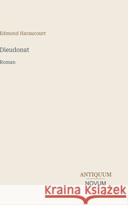 Dieudonat: Roman Edmond Haraucourt 9783387436150 Antiquum Novum Verlag - książka