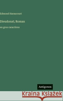 Dieudonat; Roman: en gros caract?res Edmond Haraucourt 9783563718735 Antigonos Verlag - książka