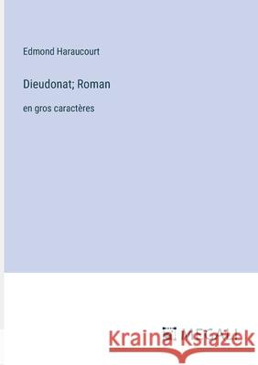 Dieudonat; Roman: en gros caract?res Edmond Haraucourt 9783387079005 Megali Verlag - książka