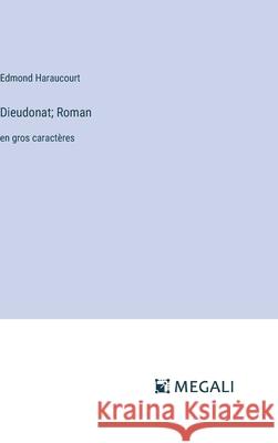 Dieudonat; Roman: en gros caract?res Edmond Haraucourt 9783387079012 Megali Verlag - książka