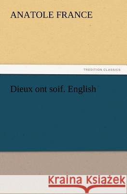 Dieux ont soif. English Anatole France 9783847240617 Tredition Classics - książka