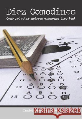 Diez Comodines: Cómo redactar mejores exámenes tipo test Daniel García González 9781974349142 Createspace Independent Publishing Platform - książka