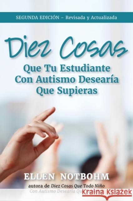 Diez Cosas Que Tu Estudiante Con Autismo Desearía Que Supieras Notbohm, Ellen 9781957984018 Future Horizons Incorporated - książka