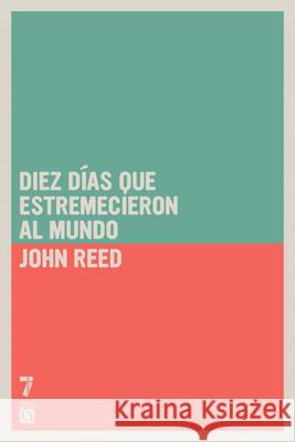 Diez D?as Que Estremecieron Al Mundo John Reed 9781925019353 Siete Cuentos Editorial - książka