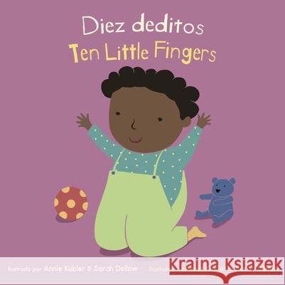 Diez Deditos/Ten Little Fingers Annie Kubler, Sarah Dellow, Yanitzia Canetti 9781786285737 Child's Play International Ltd - książka