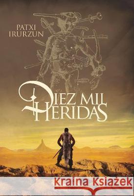 Diez Mil Heridas (Ten Thousand Wounds - Spanish Edition) Patxi Irurzun 9788491393610 HarperCollins - książka