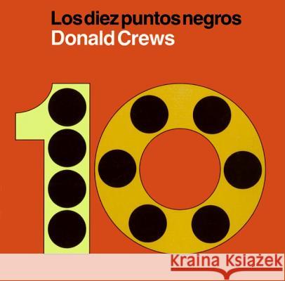 Diez Puntos Negros: Ten Black Dots (Spanish Edition) Crews, Donald 9780061771385 HarperCollins - książka
