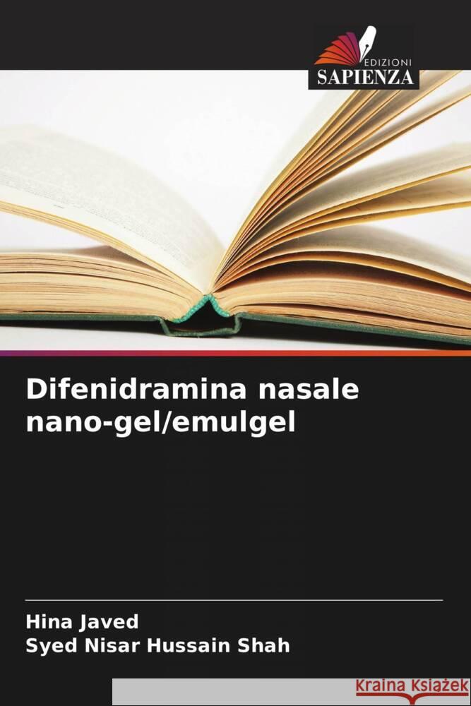 Difenidramina nasale nano-gel/emulgel Hina Javed Syed Nisar Hussain Shah 9786208032210 Edizioni Sapienza - książka