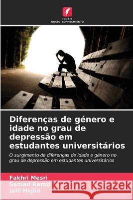 Diferenças de género e idade no grau de depressão em estudantes universitários Mesri, Fakhri, Ramzi, Samad, Hajilo, Jalil 9786209024283 Edições Nosso Conhecimento - książka