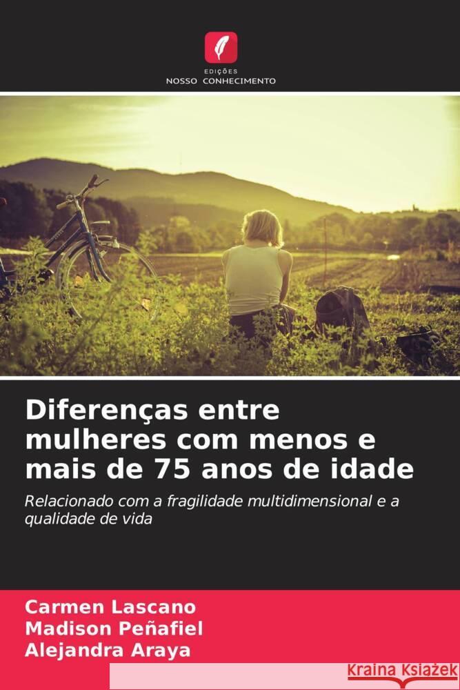Diferenças entre mulheres com menos e mais de 75 anos de idade Lascano, Carmen, Peñafiel, Madison, Araya, Alejandra 9786208529444 Edições Nosso Conhecimento - książka