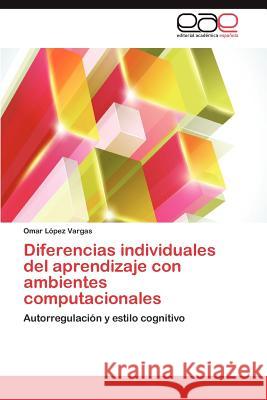 Diferencias Individuales del Aprendizaje Con Ambientes Computacionales Omar L 9783659012150 Editorial Acad Mica Espa Ola - książka