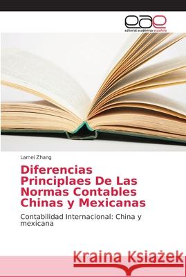 Diferencias Principlaes De Las Normas Contables Chinas y Mexicanas Zhang, Lamei 9786202156479 Editorial Académica Española - książka