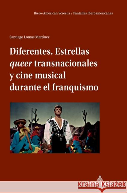 Diferentes. Estrellas queer transnacionales Y cine musical durante el franquismo Miguel Fernandez Labayen Manuel Palacio Vicente Rodriguez Ortega 9783631868461 Peter Lang Copyright AG - Ipsuk - książka