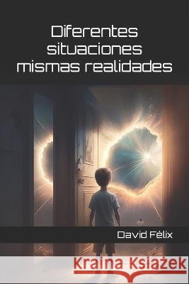 Diferentes situaciones mismas realidades David Felix   9798379289126 Independently Published - książka