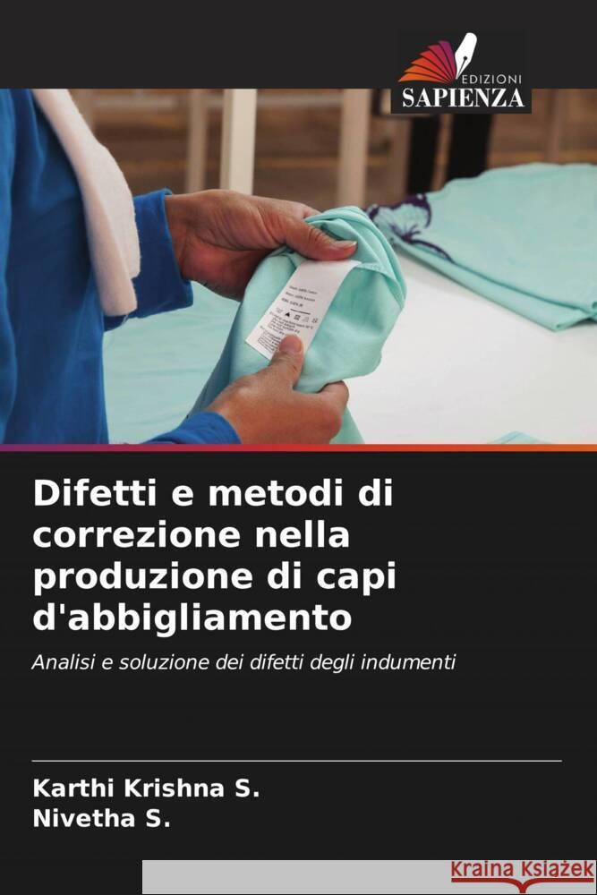 Difetti e metodi di correzione nella produzione di capi d'abbigliamento Krishna S., Karthi, S., Nivetha 9786204921105 Edizioni Sapienza - książka