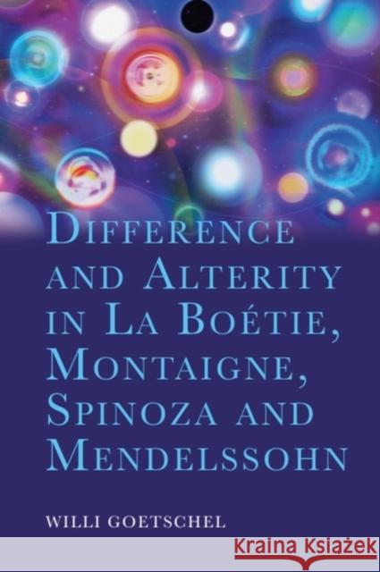 Difference and Alterity in La Bo?tie, Montaigne, Spinoza and Mendelssohn Willi Goetschel 9781399545501 Edinburgh University Press - książka