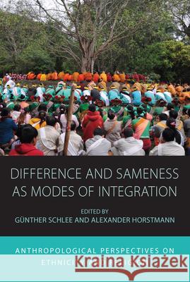 Difference and Sameness as Modes of Integration: Anthropological Perspectives on Ethnicity and Religion G. Schlee Alexander Horstmann 9781785337154 Berghahn Books - książka