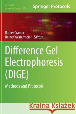 Difference Gel Electrophoresis (Dige): Methods and Protocols Cramer, Rainer 9781617795725 Humana Press - książka