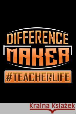 Difference Maker #Teacherlife: School Gifts For Teachers Ariadne Oliver 9781072710592 Independently Published - książka