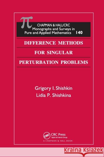 Difference Methods for Singular Perturbation Problems Grigory I. Shishkin Lidia P. Shishkina 9780367386825 CRC Press - książka