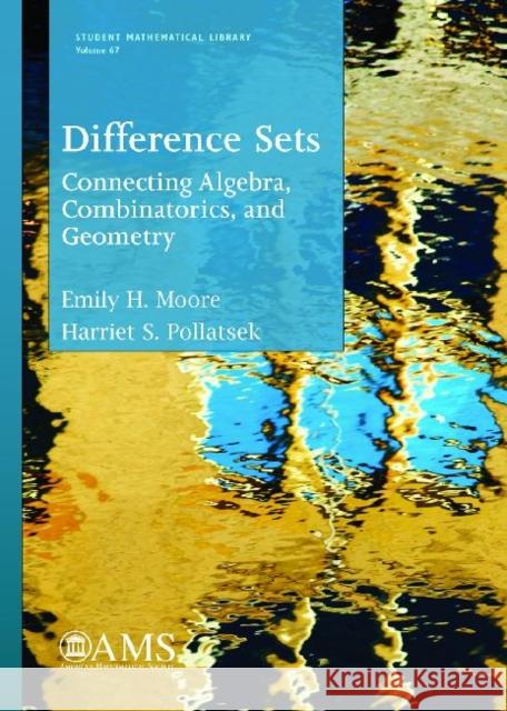 Difference Sets : Connecting Algebra, Combinatorics, and Geometry Emily H Moore   9780821891766 American Mathematical Society - książka