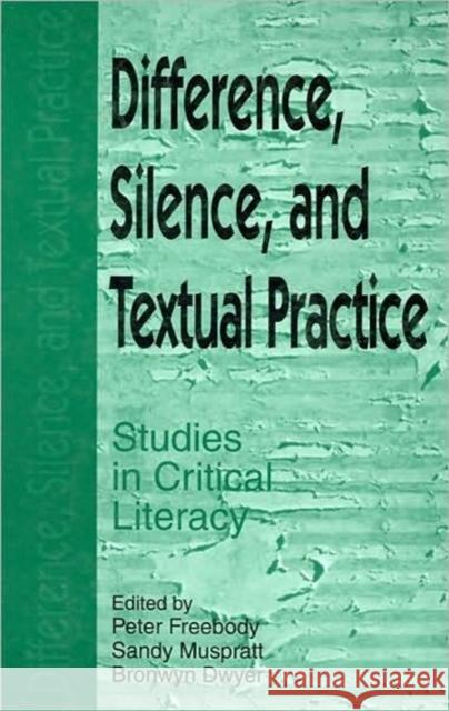 Difference, Silence and Cultural Practice : Readings in the Textual Politics of Literacy Education Peter Freebody Sandy Muspratt Bronwyn Dwyer (all of Griffith Universit 9781572731554 Hampton Press - książka