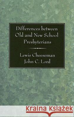 Differences Between Old and New School Presbyterians Lewis Cheeseman John C. Lord 9781597522526 Wipf & Stock Publishers - książka