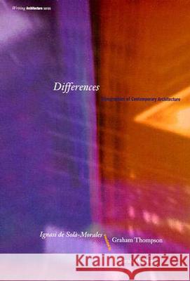 Differences: Topographies of Contemporary Architecture Ignasi De Sola Morales Ignasi D Sarah Whiting 9780262540858 MIT Press - książka