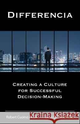 Differencia: Creating a Culture for Successful Decision-Making John Dicicco Robert Cuomo  9798218232085 Authentic Leader, LLC - książka
