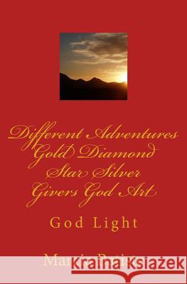 Different Adventures Gold Diamond Star Silver Givers God Art: God Light Marcia Batiste Smith Wilson 9781500251871 Createspace - książka