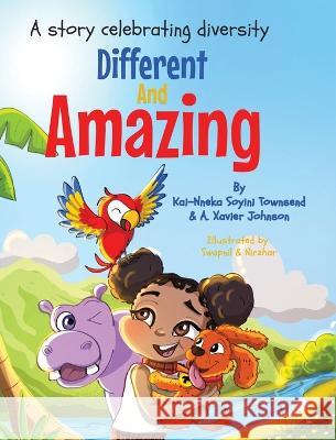 Different And Amazing: A Story Celebrating Diversity Kai-Nneka S. Townsend A. Xavier Johnson 9781739178819 Kaiconnectionslondon Ltd - książka