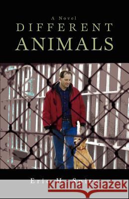 Different Animals Eric H. Spitz 9780595464913 iUniverse - książka