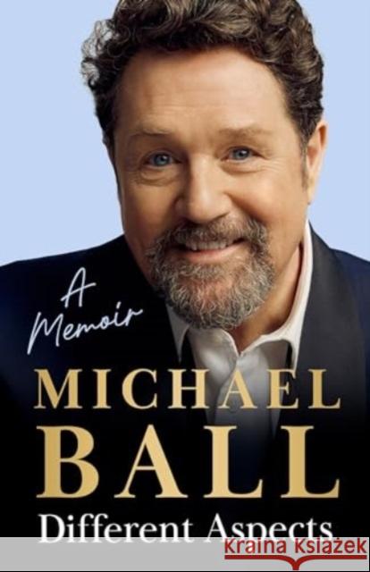 Different Aspects: The magical memoir from the West End legend Michael Ball 9781785120077 Bonnier Books Ltd - książka