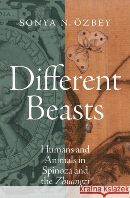 Different Beasts: Humans and Animals in Spinoza and the Zhuangzi  9780197686386 Oxford University Press Inc - książka