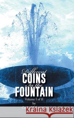 Different Coins in the Fountain: Volume I of II Carlos V. Cornejo 9781491824405 Authorhouse - książka