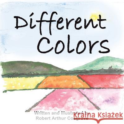Different Colors Robert Arthur Cosgrove   9781665747165 Archway Publishing - książka