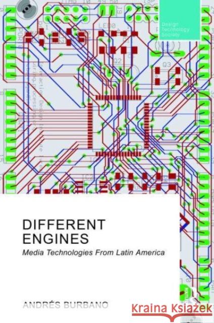 Different Engines: Media Technologies from Latin America Burbano, Andrés 9781032001111 Taylor & Francis Ltd - książka