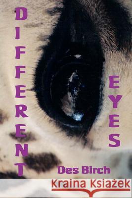 Different Eyes: A writer's view of life's little events Birch, Des 9781466276055 Createspace - książka