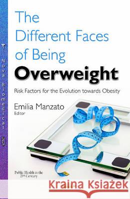 Different Faces of Being Overweight: Risk Factors for the Evolution towards Obesity Emilia Manzato 9781634830997 Nova Science Publishers Inc - książka