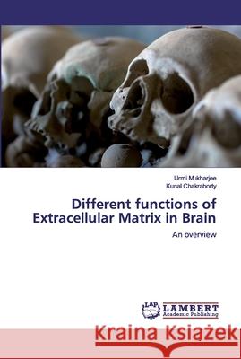 Different functions of Extracellular Matrix in Brain Mukharjee, Urmi 9786200439949 LAP Lambert Academic Publishing - książka