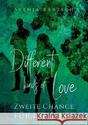 Different kinds of Love: Zweite Chance für die Liebe Svenja Bartsch 9783756200900 Books on Demand - książka