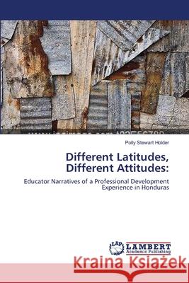 Different Latitudes, Different Attitudes Stewart Holder, Polly 9783847345763 LAP Lambert Academic Publishing - książka