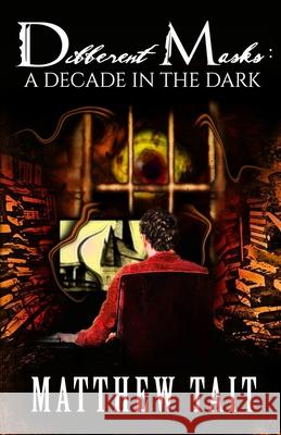 Different Masks: A Decade In the Dark Matthew Tait 9798452936855 Independently Published - książka