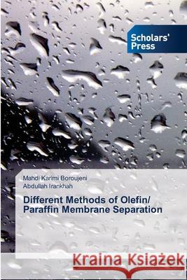 Different Methods of Olefin/ Paraffin Membrane Separation Mahdi Karim Abdullah Irankhah 9786138945673 Scholars' Press - książka